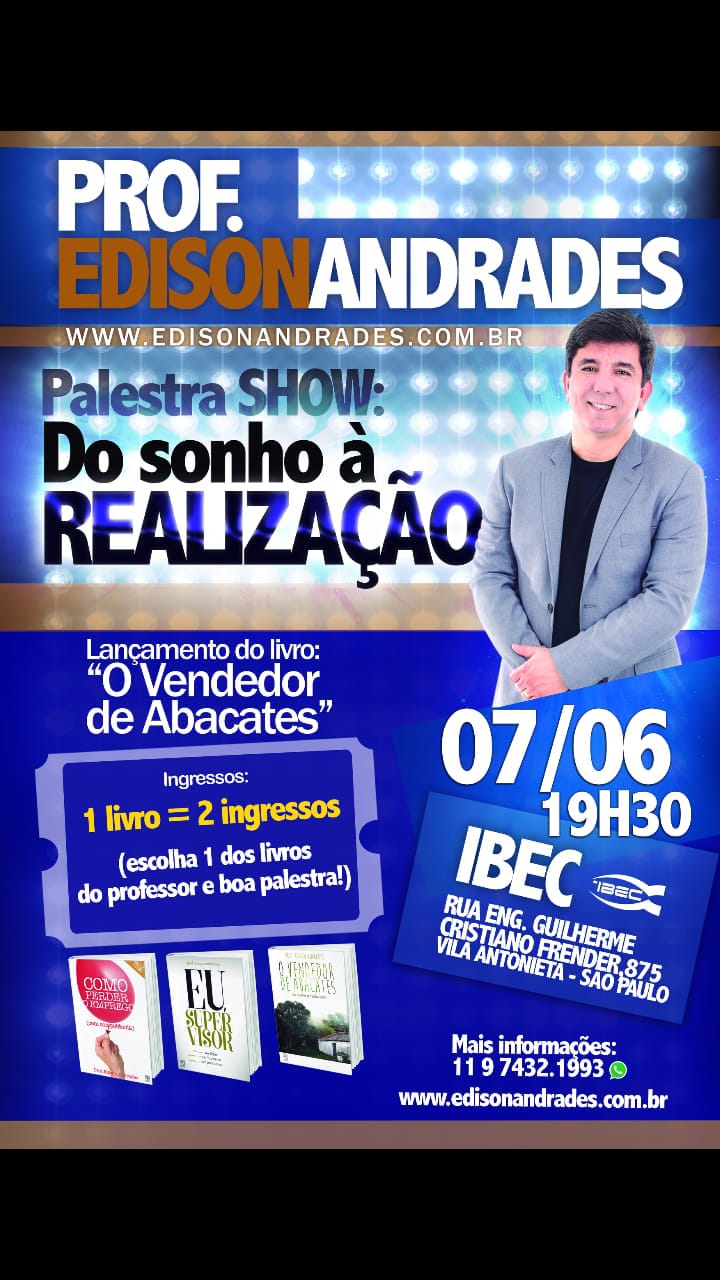 Prof. Edison Andrades – Palestra Show: Do sonho a realização!